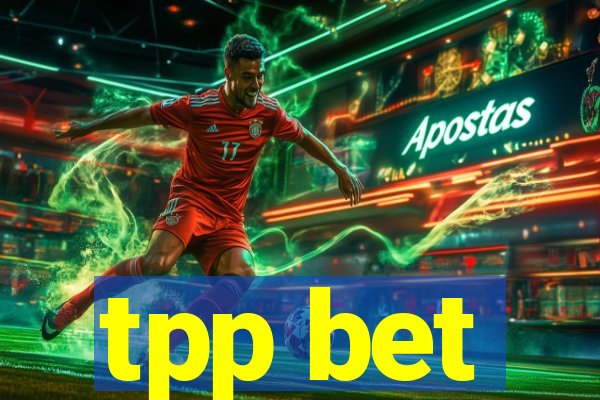 tpp bet